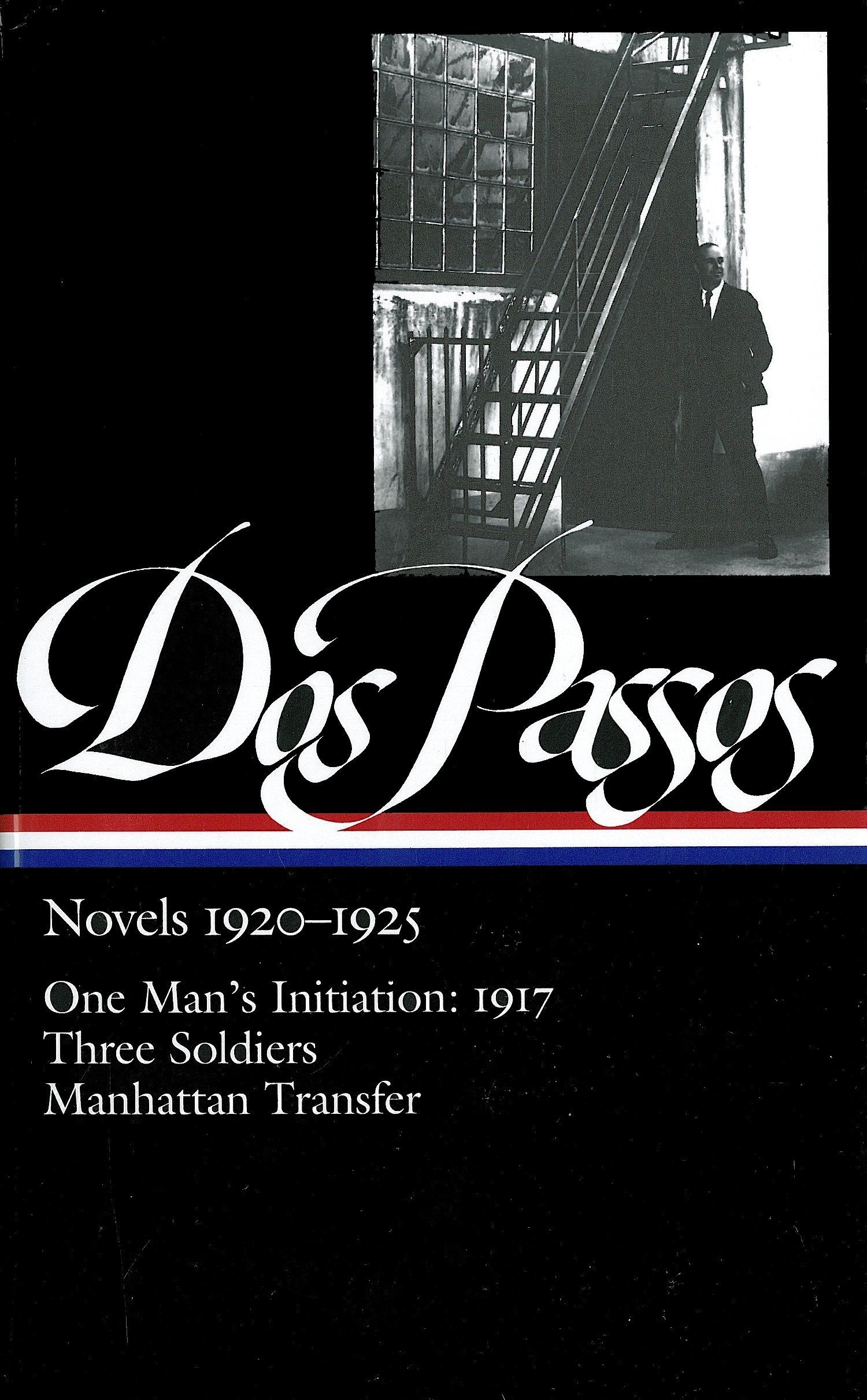 John Dos Passos: Novels 1920-1925 (LOA #142) - One Man's Initiation: 1917 / Three Soldiers /  Manhattan Transfer (Library of America John Dos Passos Edition) (Book:1)