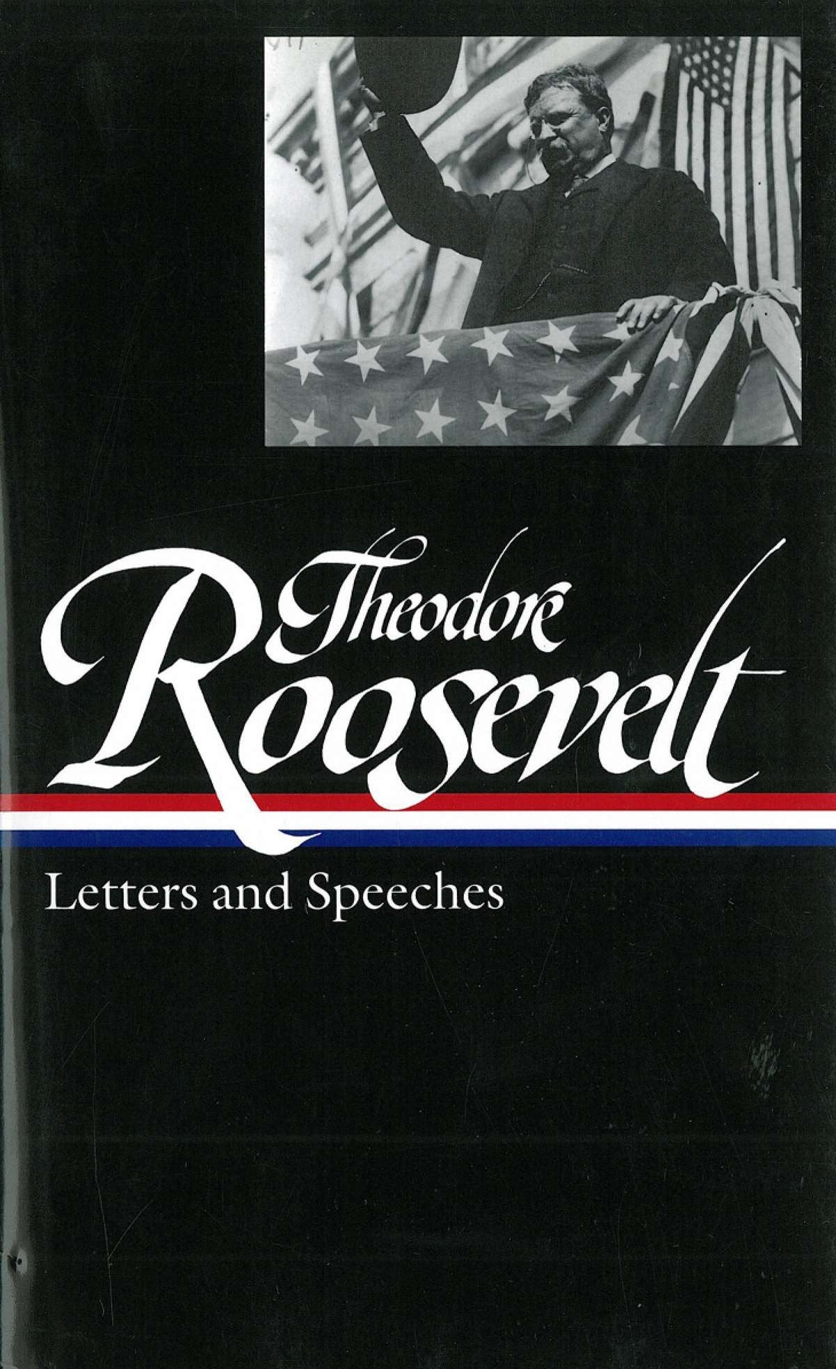 Theodore Roosevelt: Letters and Speeches (LOA #154) (Library of America Theodore Roosevelt Edition) (Book:2)