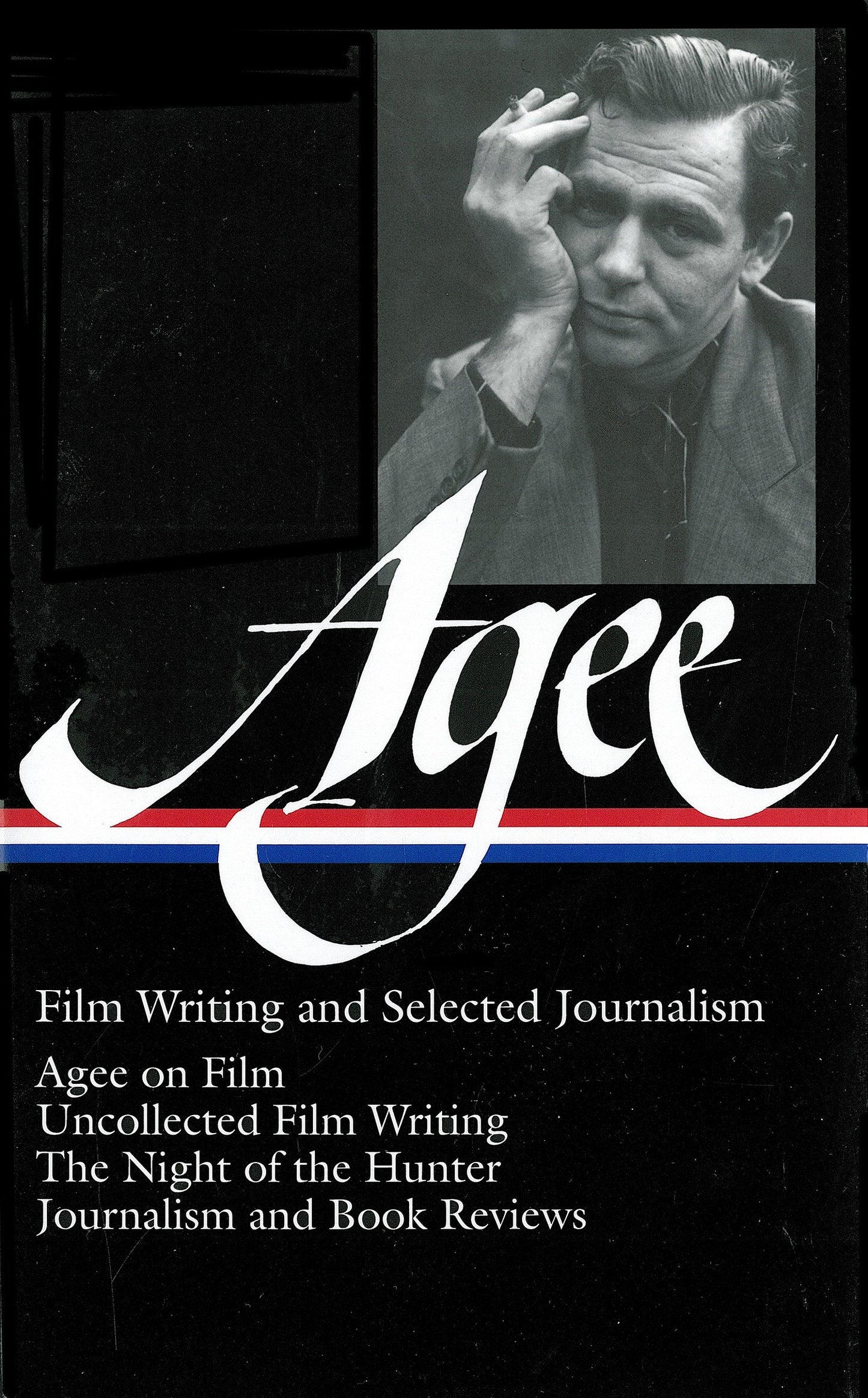 James Agee: Film Writing and Selected Journalism (LOA #160) - Agee on Film / uncollected film writing / The Night of the Hunter / journalism  and film reviews (Library of America James Agee Edition) (Book:2)