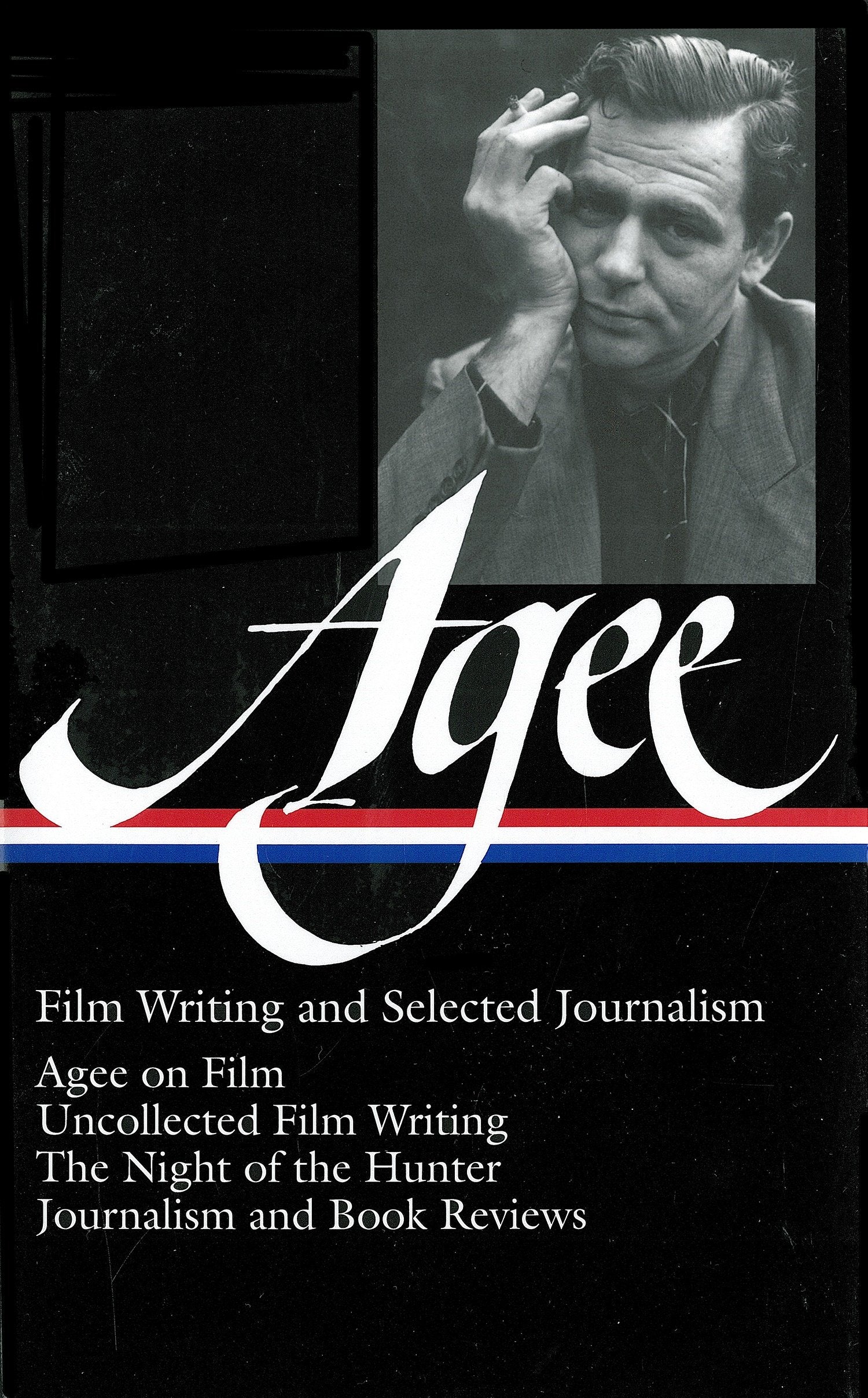 James Agee: Film Writing and Selected Journalism (LOA #160) - Agee on Film / uncollected film writing / The Night of the Hunter / journalism  and film reviews (Library of America James Agee Edition) (Book:2)