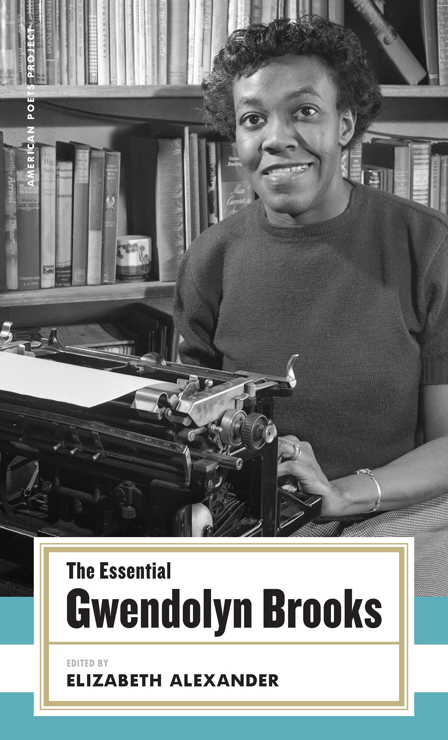 The Essential Gwendolyn Brooks - (American Poets Project #19) (American Poets Project) (Book:19)