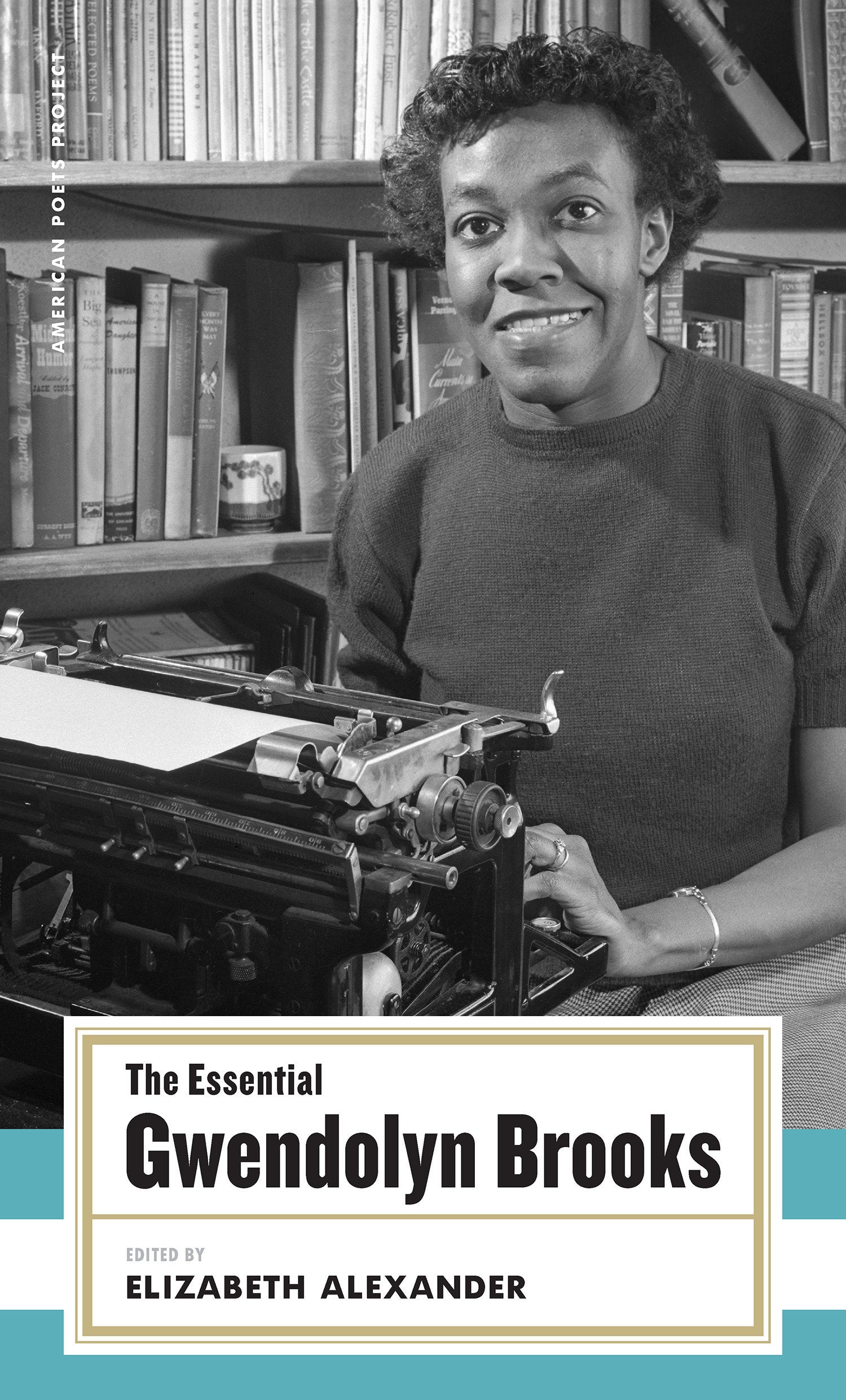 The Essential Gwendolyn Brooks - (American Poets Project #19) (American Poets Project) (Book:19)