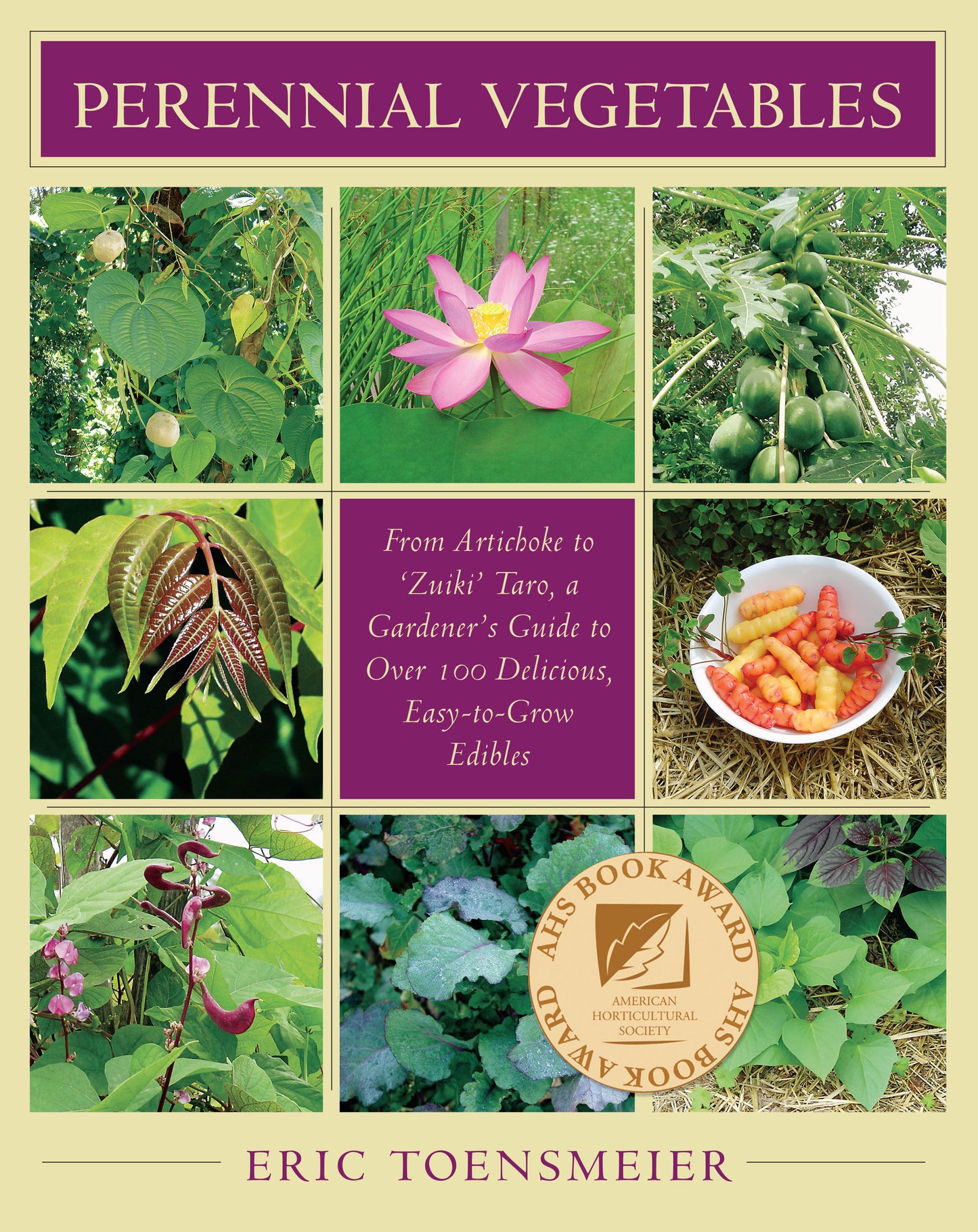 Perennial Vegetables - From Artichokes to Zuiki Taro, A Gardener's Guide to Over 100 Delicious and Easy to Grow Edibles