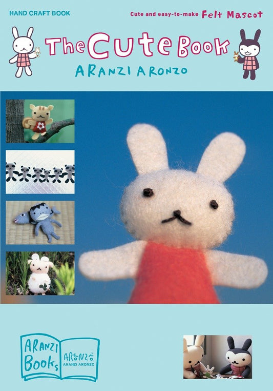 The Cute Book - Cute and Easy-to-Make Felt Mascot