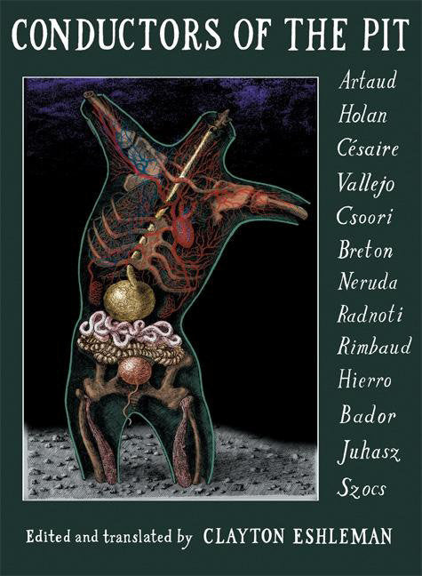 Conductors of the Pit - Artaud, Holan, C�saire, Vallejo, Csoori, Breton, Neruda, Radnoti, Rimbaud, Hierro, Bador, Juhasz, Szocs