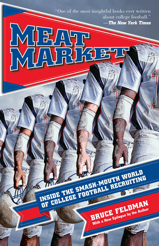Meat Market - Inside the Smash-Mouth World of College Football Recruiting