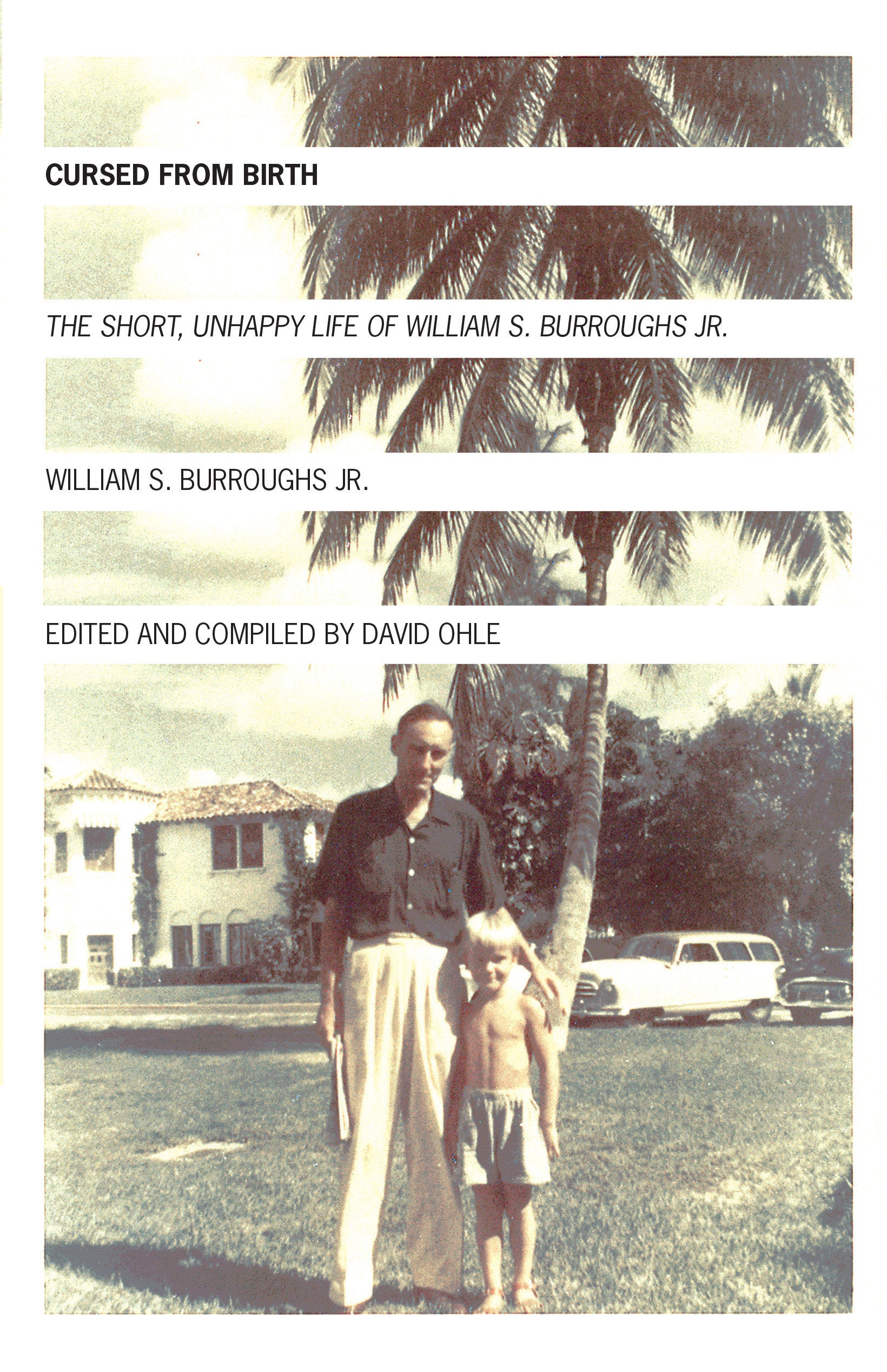 Cursed from Birth - The Short, Unhappy Life of William S. Burroughs, Jr.