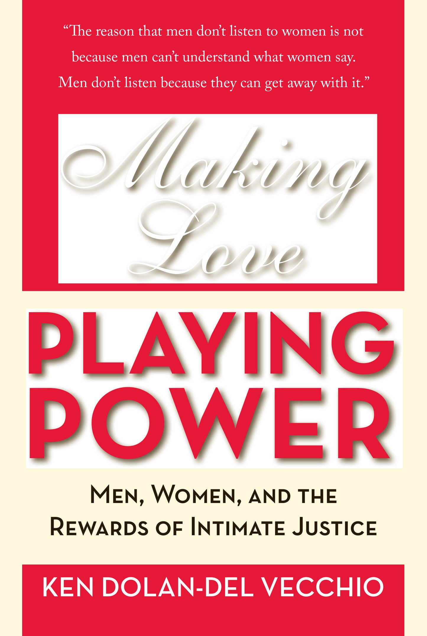 Making Love, Playing Power - Men, Women, and the Rewards of Intimate Justice