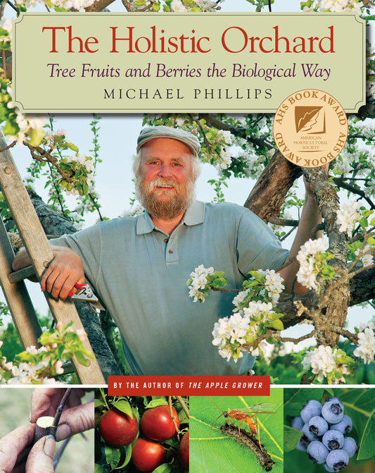 The Holistic Orchard - Tree Fruits and Berries the Biological Way