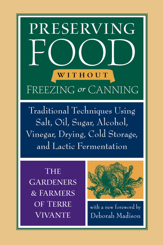 Preserving Food without Freezing or Canning - Traditional Techniques Using Salt, Oil, Sugar, Alcohol, Vinegar, Drying, Cold Storage, and Lactic Fermentation