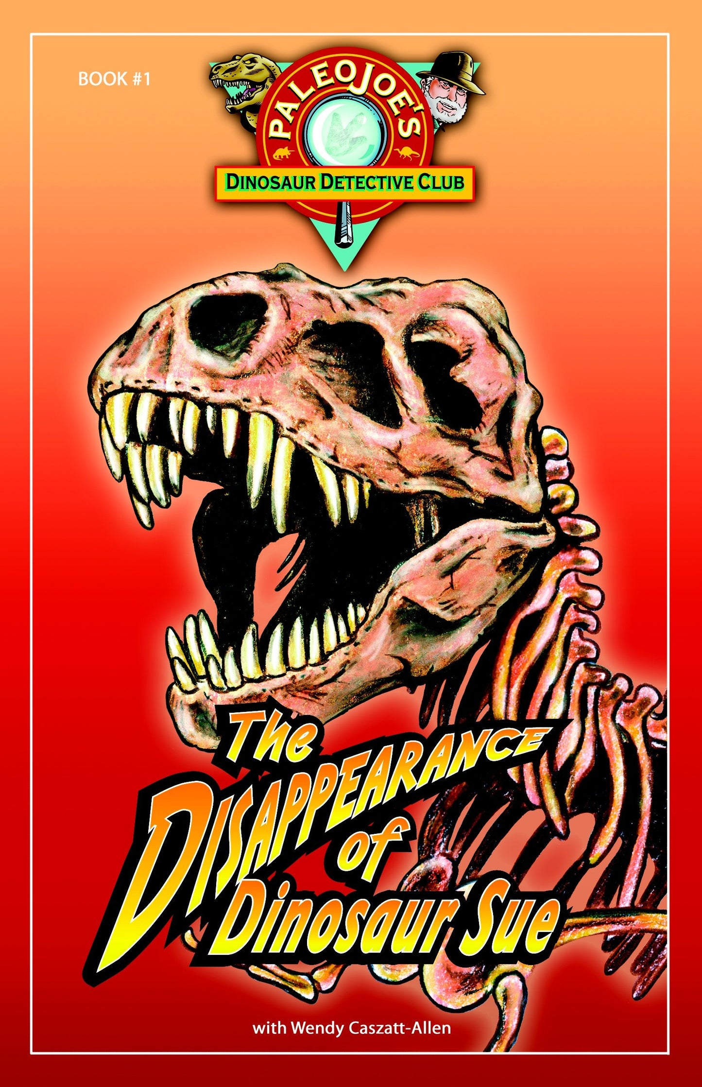 The Disappearance of Dinosaur SUE� (PaleoJoe's Dinosaur Detective Club)