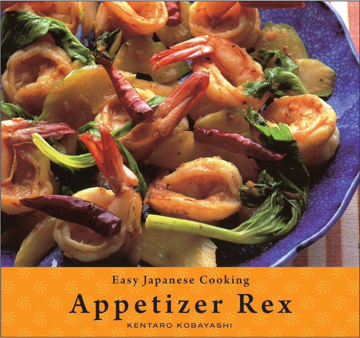 Easy Japanese Cooking: Appetizer Rex (Easy Japanese Cooking)