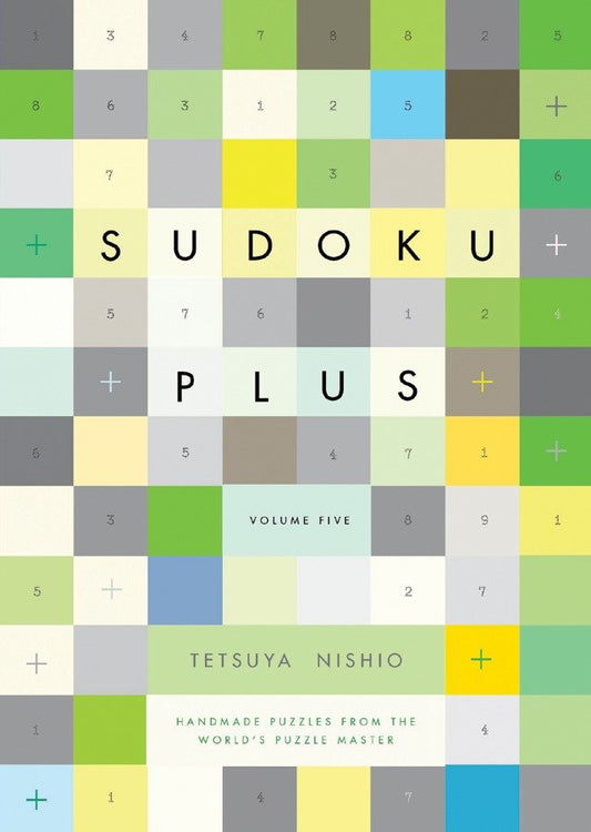 Sudoku Plus, Volume Five - Handmade Puzzles from the World's Puzzle Master (Sudoku Plus) (Book:5)