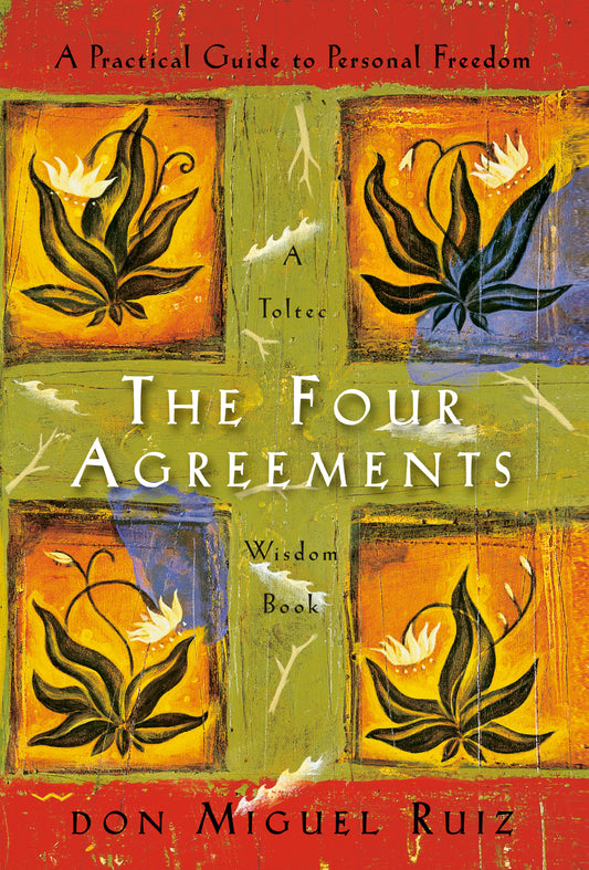 The Four Agreements - A Practical Guide to Personal Freedom (A Toltec Wisdom Book) (Book:1)