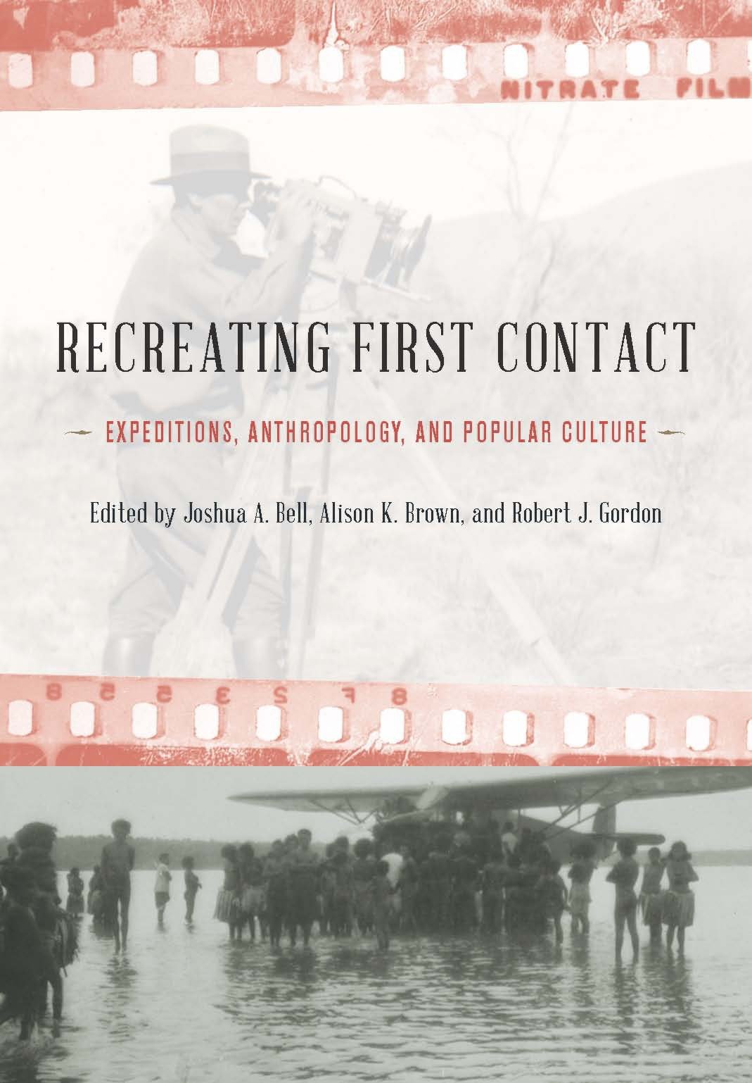 Recreating First Contact - Expeditions, Anthropology, and Popular Culture
