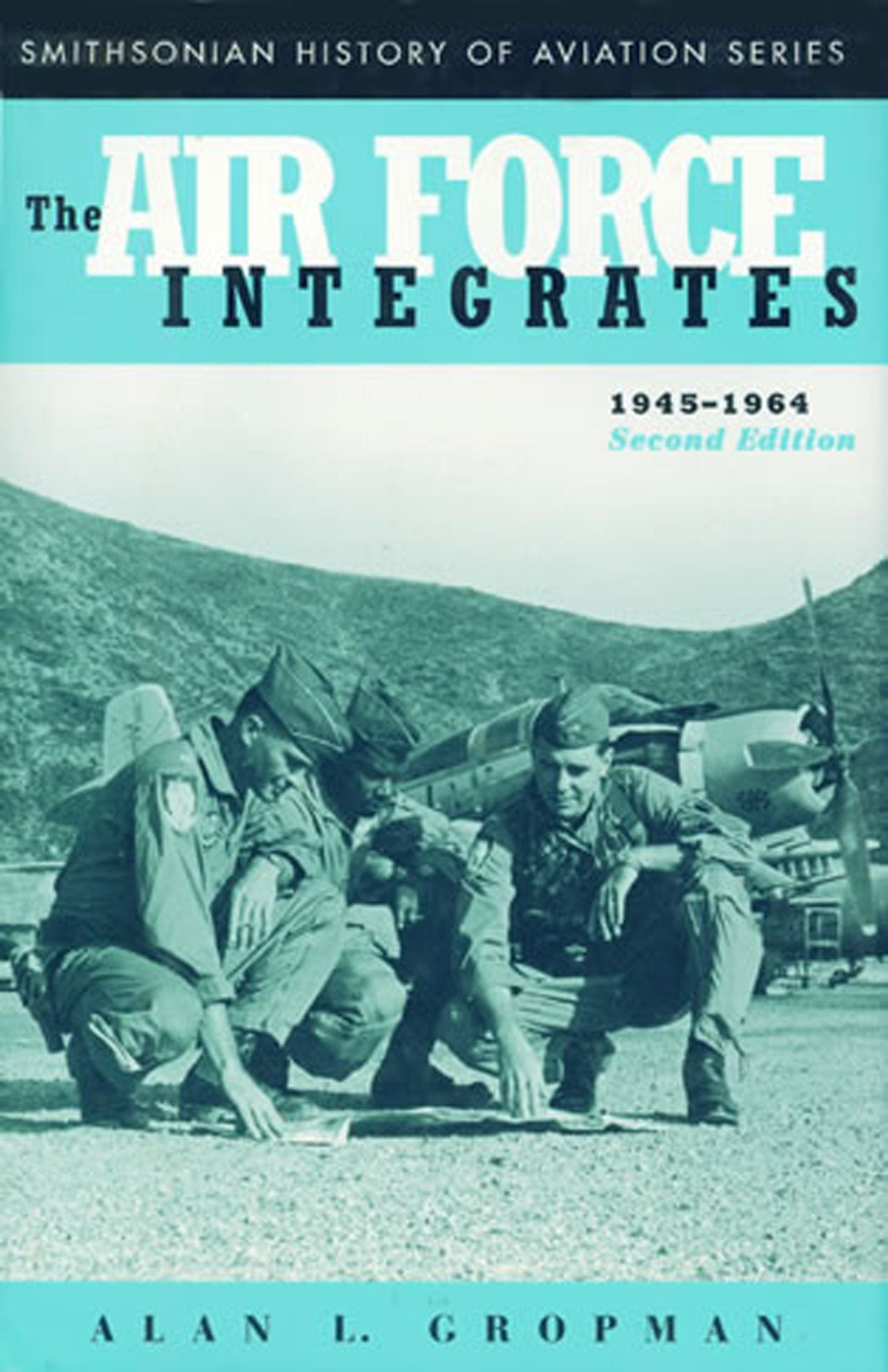 The Air Force Integrates, 1945-1964, Second Edition (Smithsonian History of Aviation Series)