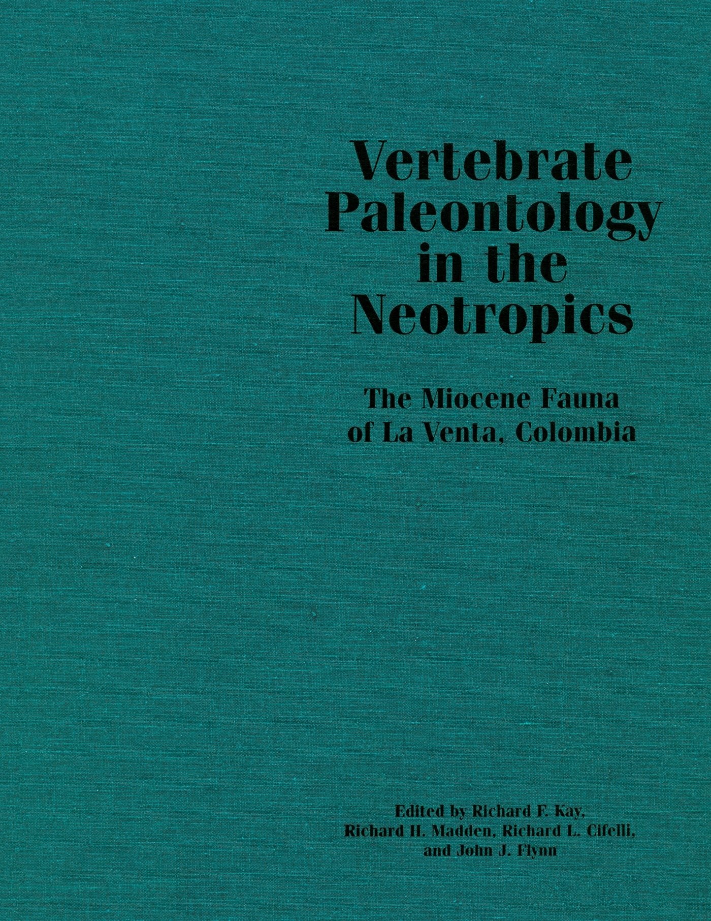 Vertebrate Paleontology in the Neotropics - The Miocene Fauna of La Venta, Colombia