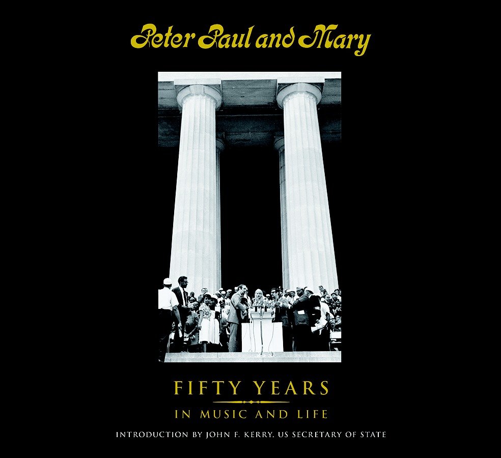 Peter Paul and Mary - Fifty Years in Music and Life
