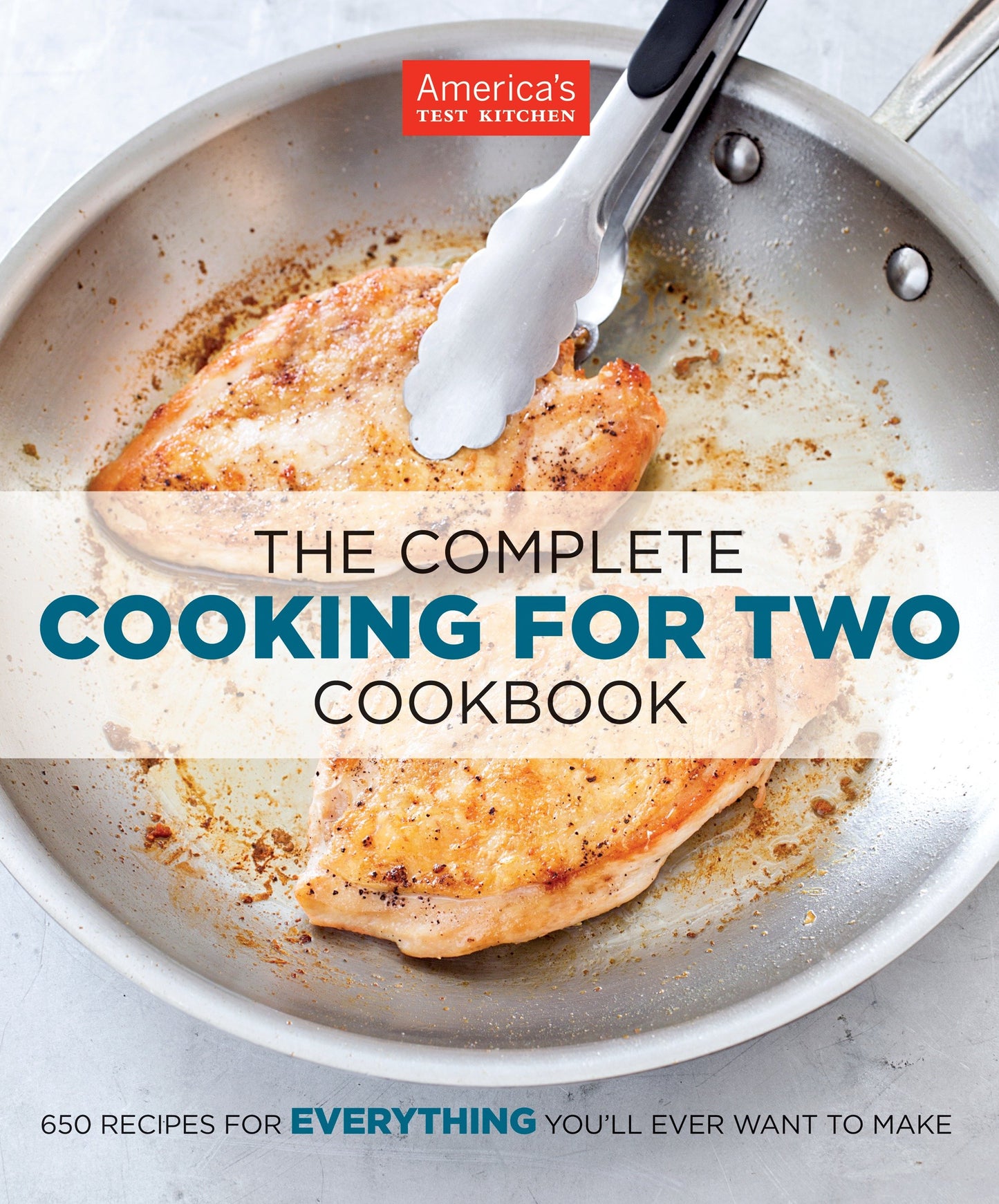 The Complete Cooking for Two Cookbook - 650 Recipes for Everything You'll Ever Want to Make (The Complete ATK Cookbook Series)