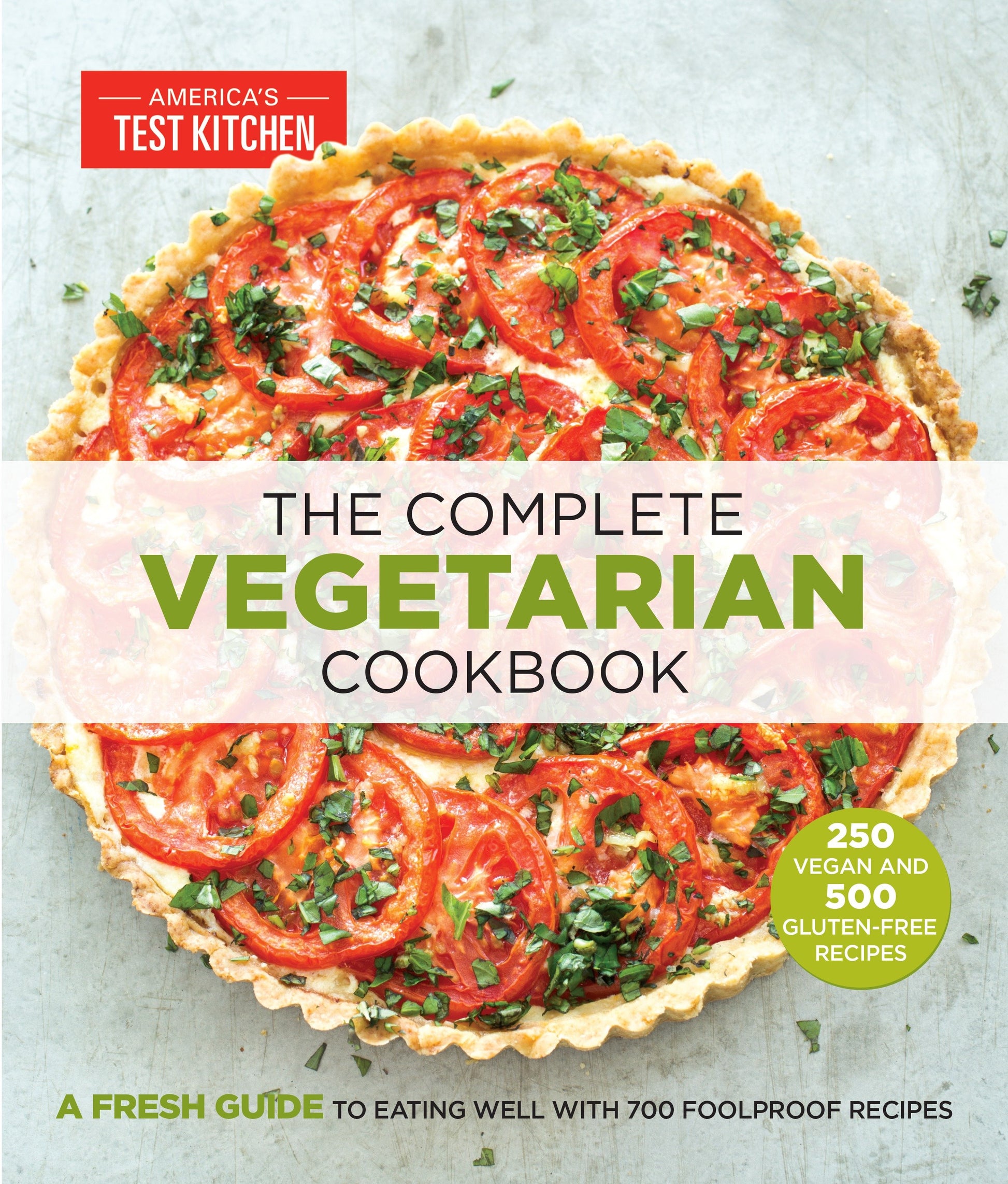 The Complete Vegetarian Cookbook - A Fresh Guide to Eating Well With 700 Foolproof Recipes (The Complete ATK Cookbook Series)