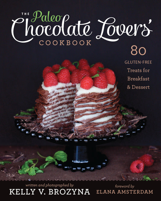 Paleo Chocolate Lovers' Cookbook - 80 Gluten-Free Treats for Breakfast & Dessert