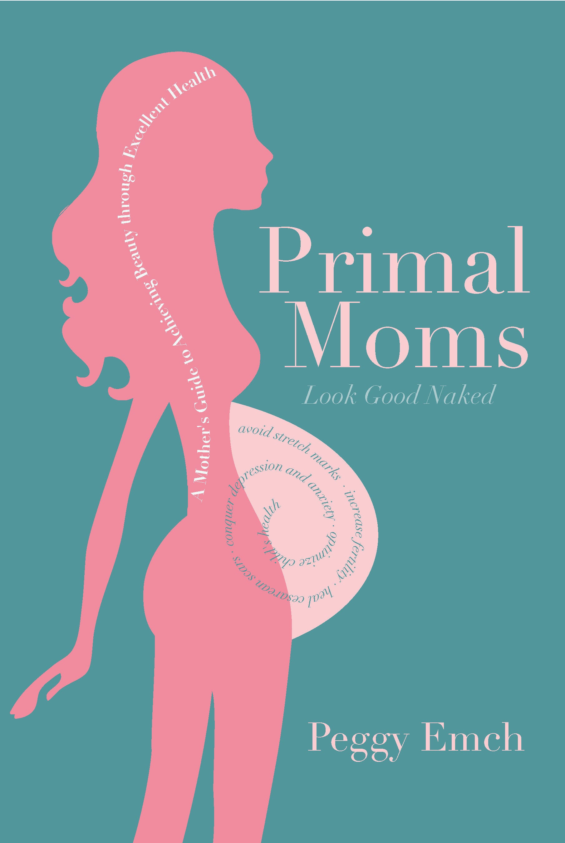 Primal Moms Look Good Naked - A Mother's Guide to a Beautiful Pregnant Body