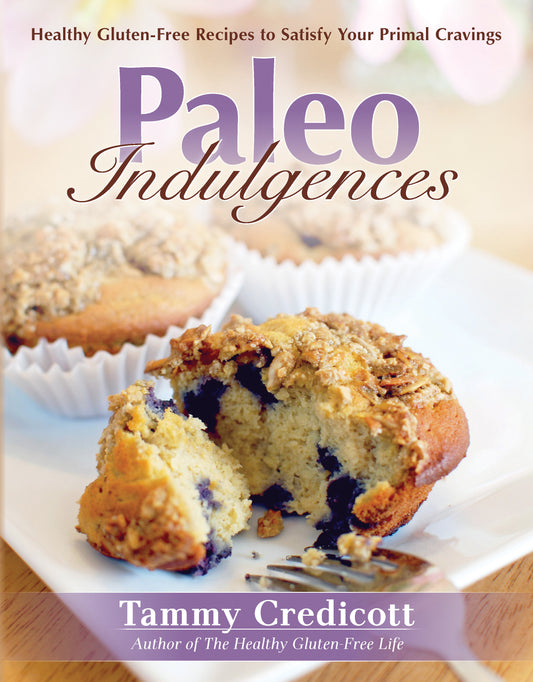 Paleo Indulgences - Healthy Gluten-Free Recipes to Satisfy Your Primal Cravings