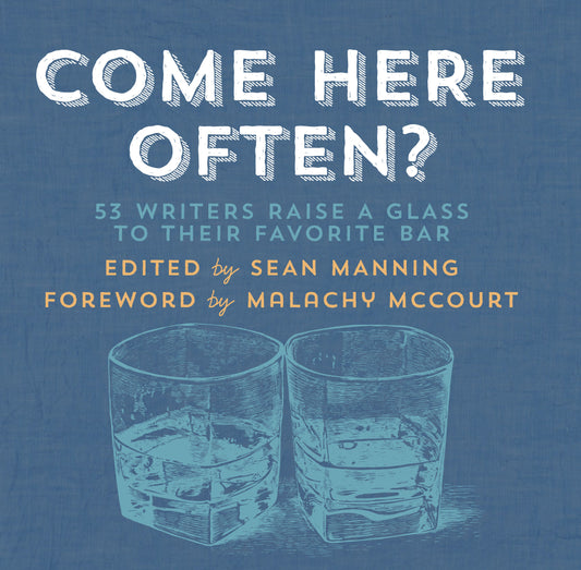 Come Here Often? - 53 Writers Raise a Glass to Their Favorite Bar