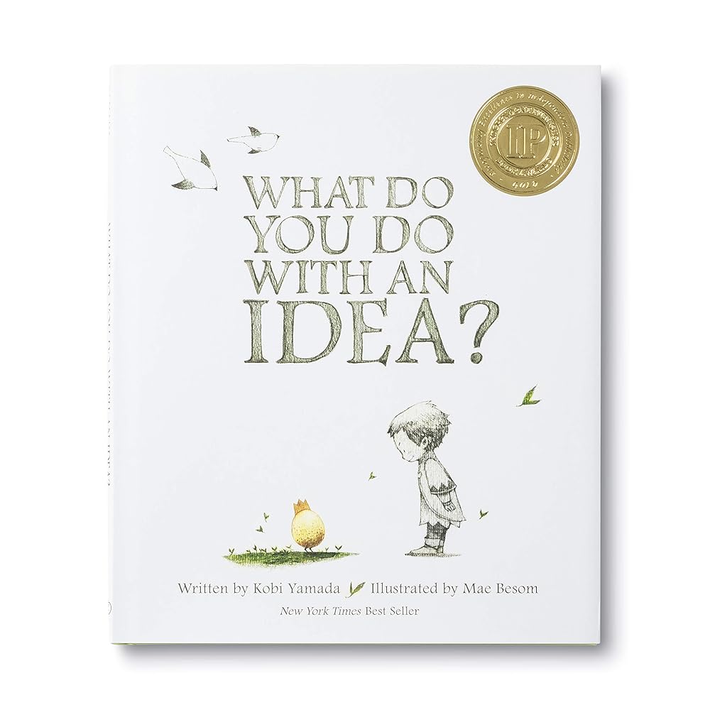 What Do You Do With an Idea? — New York Times best seller by Kobi Yamada, Mae Besom