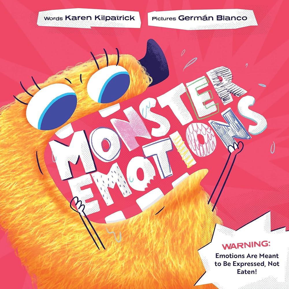 Monster Emotions: A Story about Sharing (not Eating) Feelings by Karen Kilpatrick, Germán Blanco