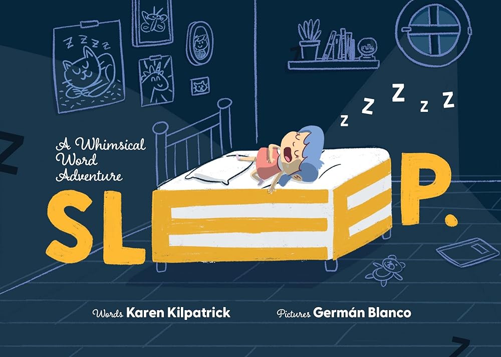 SLEEP: A Whimsical Word Adventure into the Imaginative World of Sleep (Whimsical Word Adventures, 1) by Karen Kilpatrick, Germán Blanco