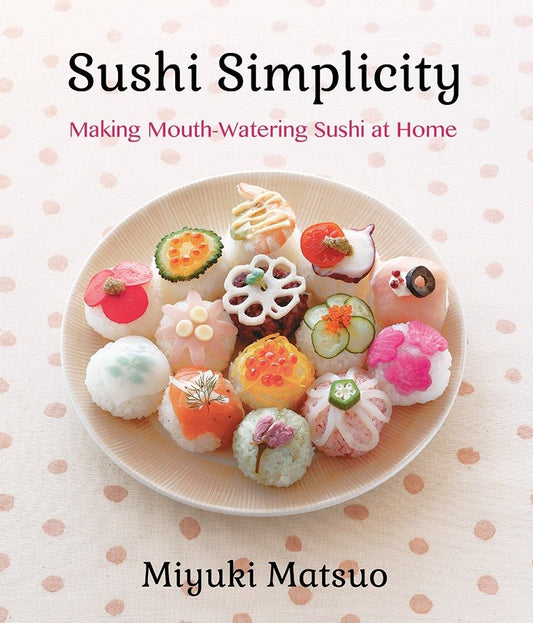 Sushi Simplicity - Making Mouth-Watering Sushi at Home