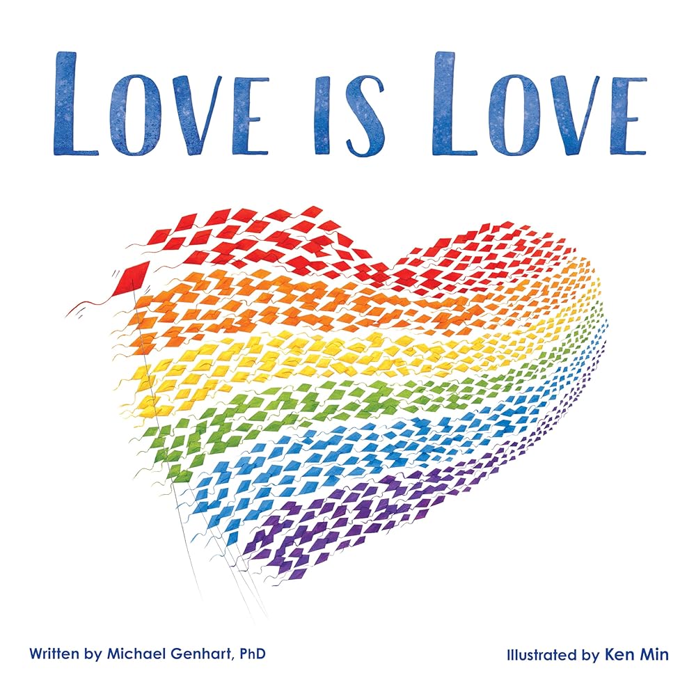Love Is Love: An Important LGBTQ Pride Book for Kids About Gay Parents and Diverse Families (Gifts for Queer Families) by Michael Genhart, Ken Min