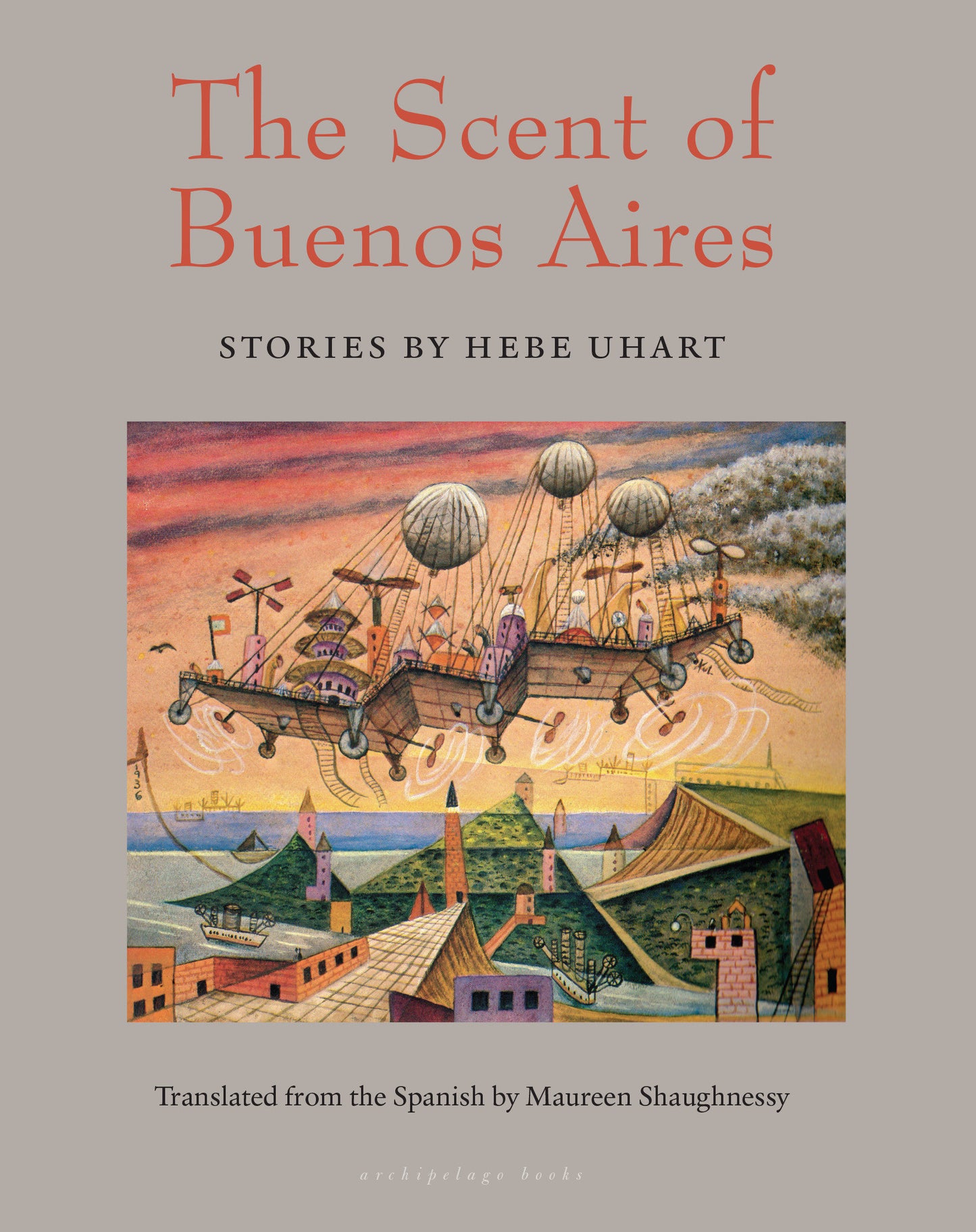 The Scent of Buenos Aires - Stories by Hebe Uhart