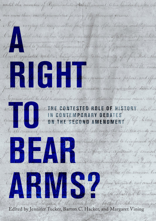 A Right to Bear Arms? - The Contested Role of History in Contemporary Debates on the Second Amendment