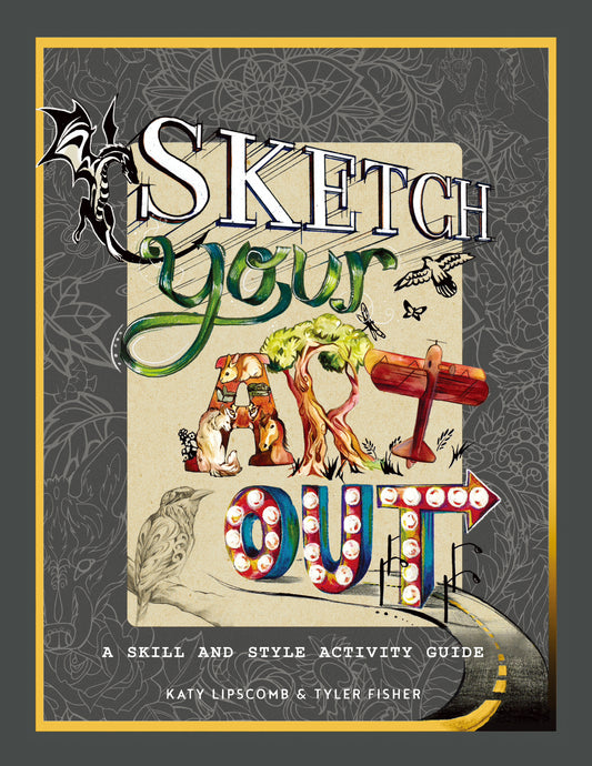 Sketch Your Art Out - A Skill and Style Guide