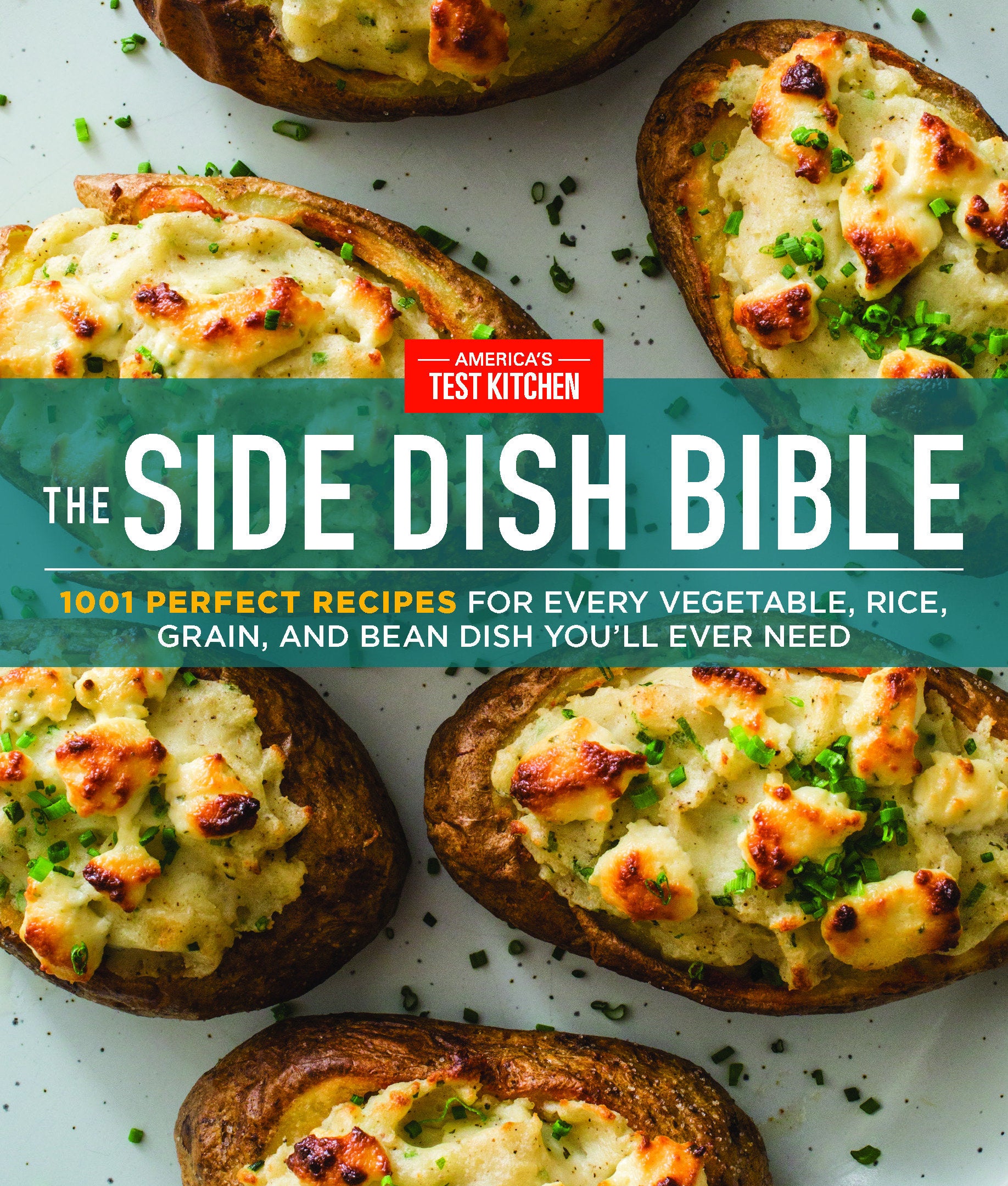 The Side Dish Bible - 1001 Perfect Recipes for Every Vegetable, Rice, Grain, and Bean Dish You Will Ever Need