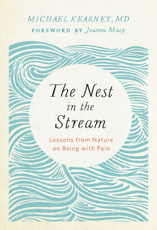 The Nest in the Stream - Lessons from Nature on Being with Pain