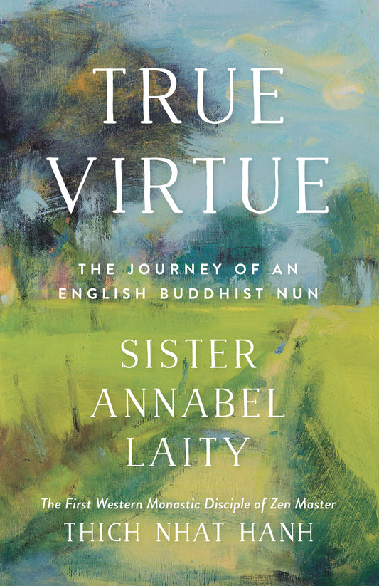 True Virtue - The Journey of an English Buddhist Nun