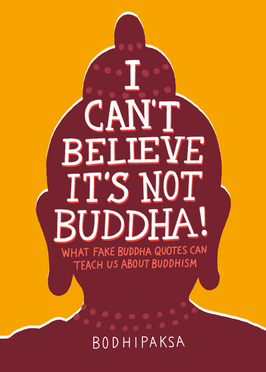 I Can't Believe It's Not Buddha! - What Fake Buddha Quotes Can Teach Us About Buddhism