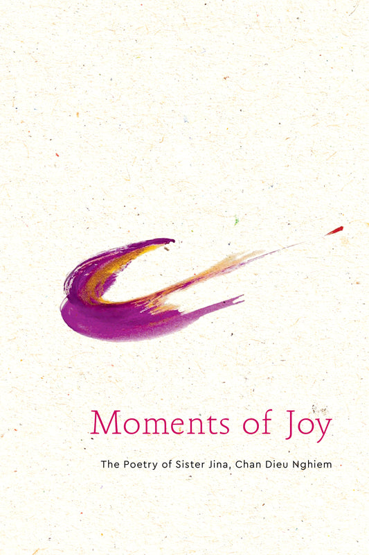 Moments of Joy - The Poetry of Sister Jina, Chan Dieu Nghiem