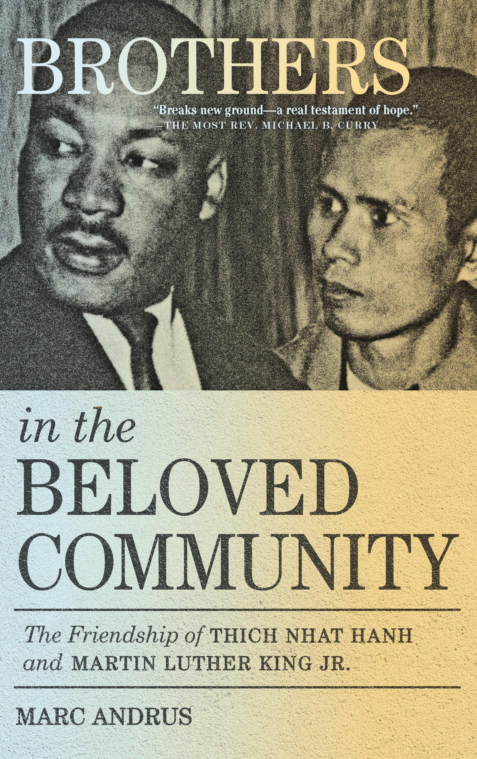 Brothers in the Beloved Community - The Friendship of Thich Nhat Hanh and Martin Luther King Jr.