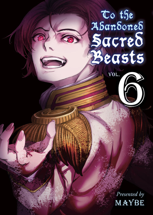 To the Abandoned Sacred Beasts 6 (Sacred Beasts) (Book:6)