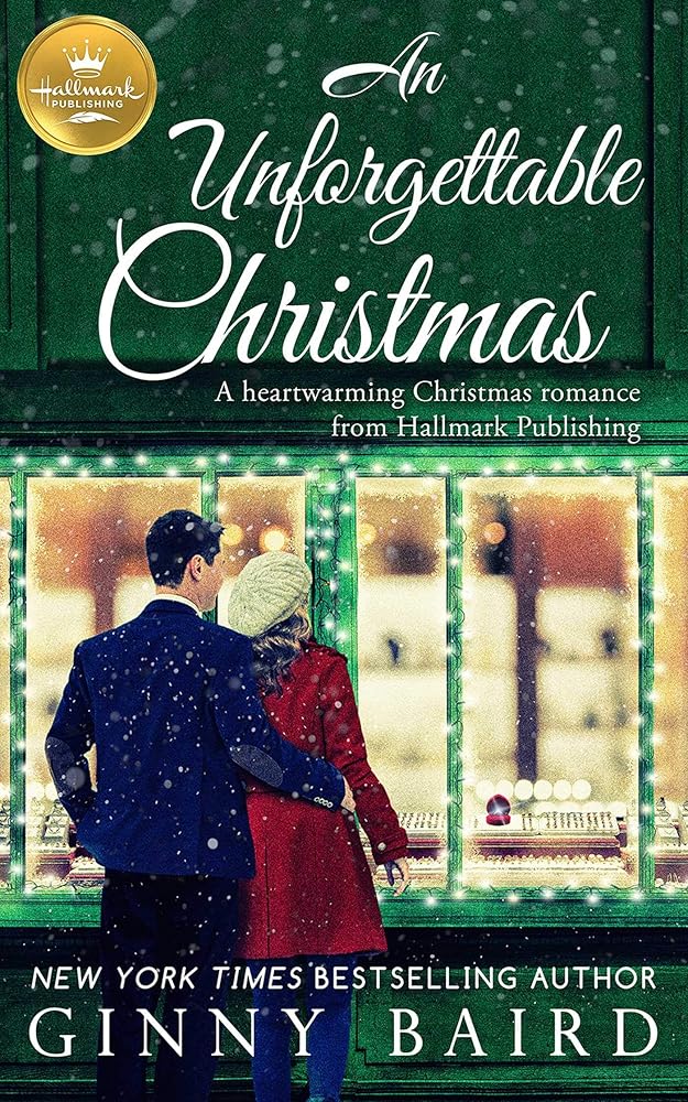 An Unforgettable Christmas: A heartwarming Christmas romance from Hallmark Publishing by Ginny Baird