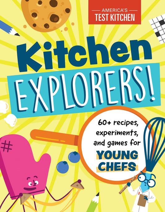 Kitchen Explorers! - 60+ recipes, experiments, and games for young chefs