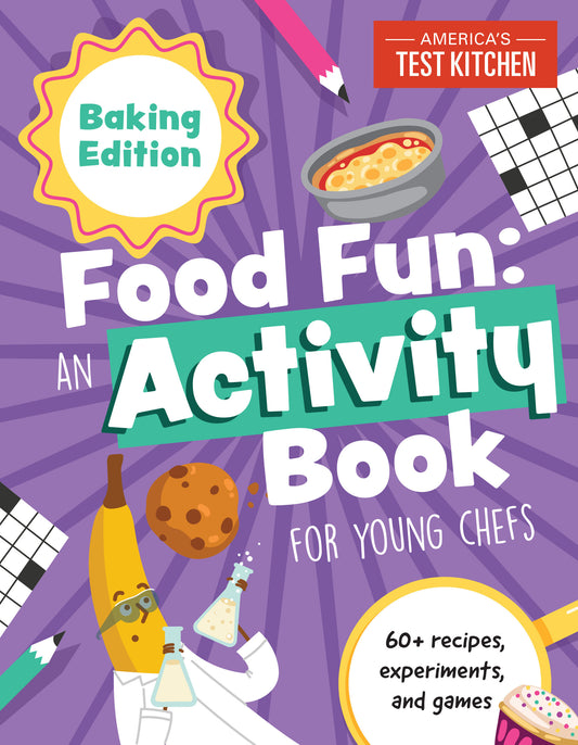 Food Fun An Activity Book for Young Chefs - Baking Edition: 60+ recipes, experiments, and games (Young Chefs Series)