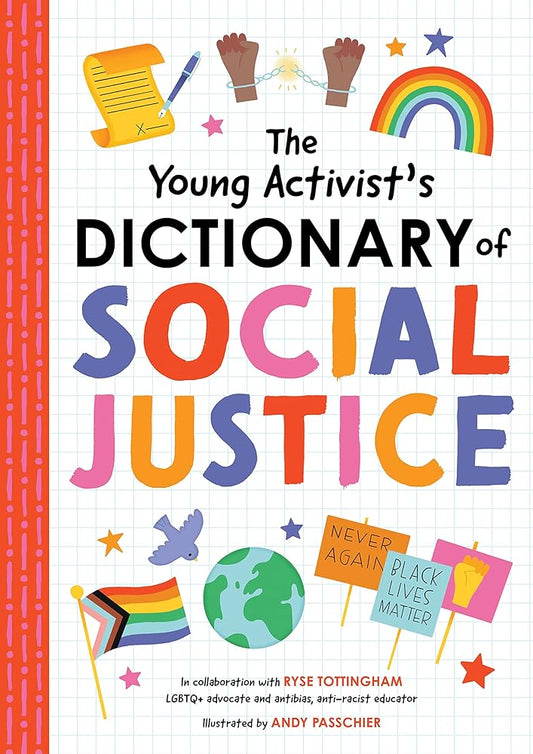 The Young Activist's Dictionary of Social Justice: Developed by a Team of Antibias, Anti-Racism Educators and LGBTQ+ Advocates. by duopress labs, Ryse Tottingham, Andy Passchier