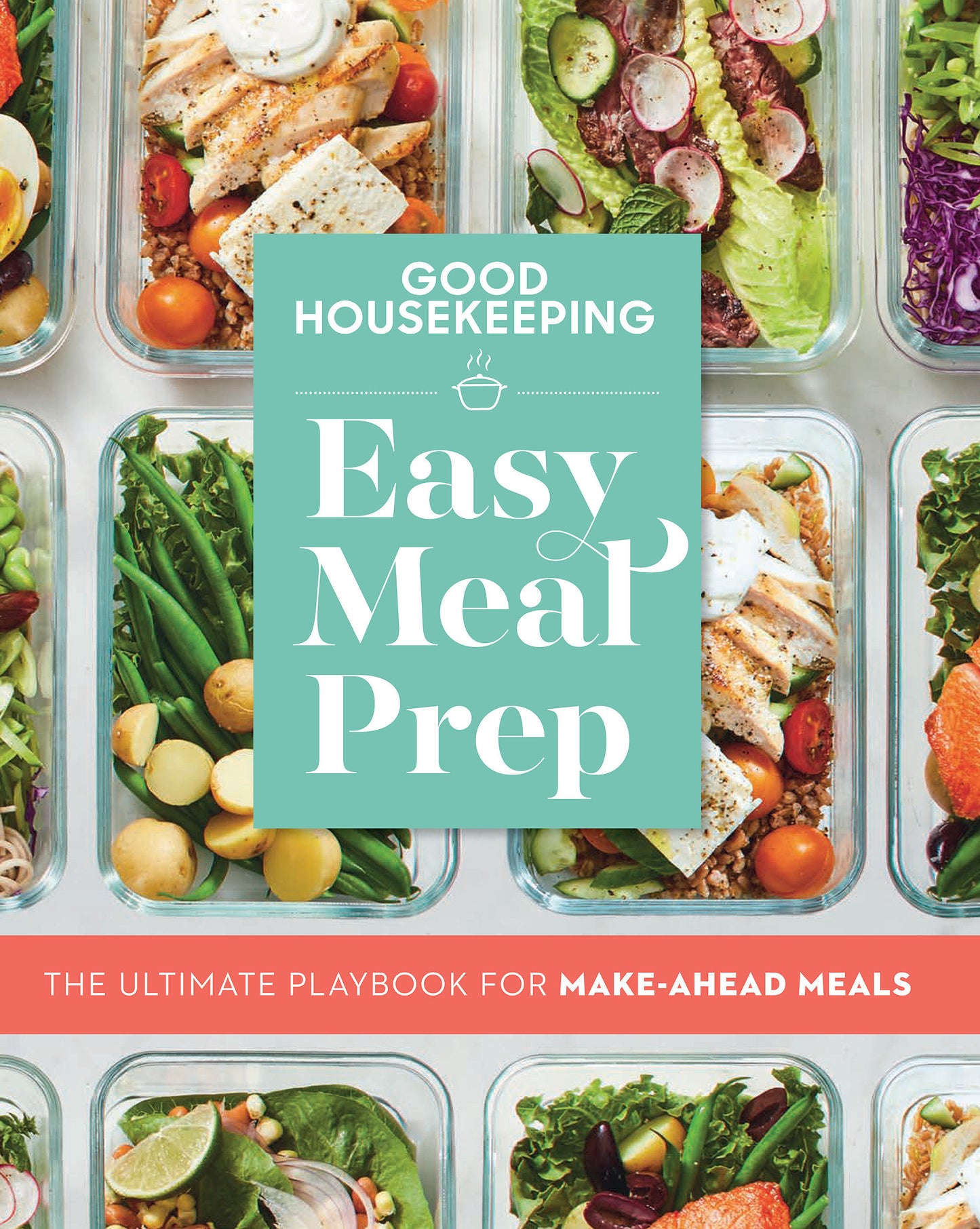 Good Housekeeping Easy Meal Prep - The Ultimate Playbook for Make-Ahead Meals