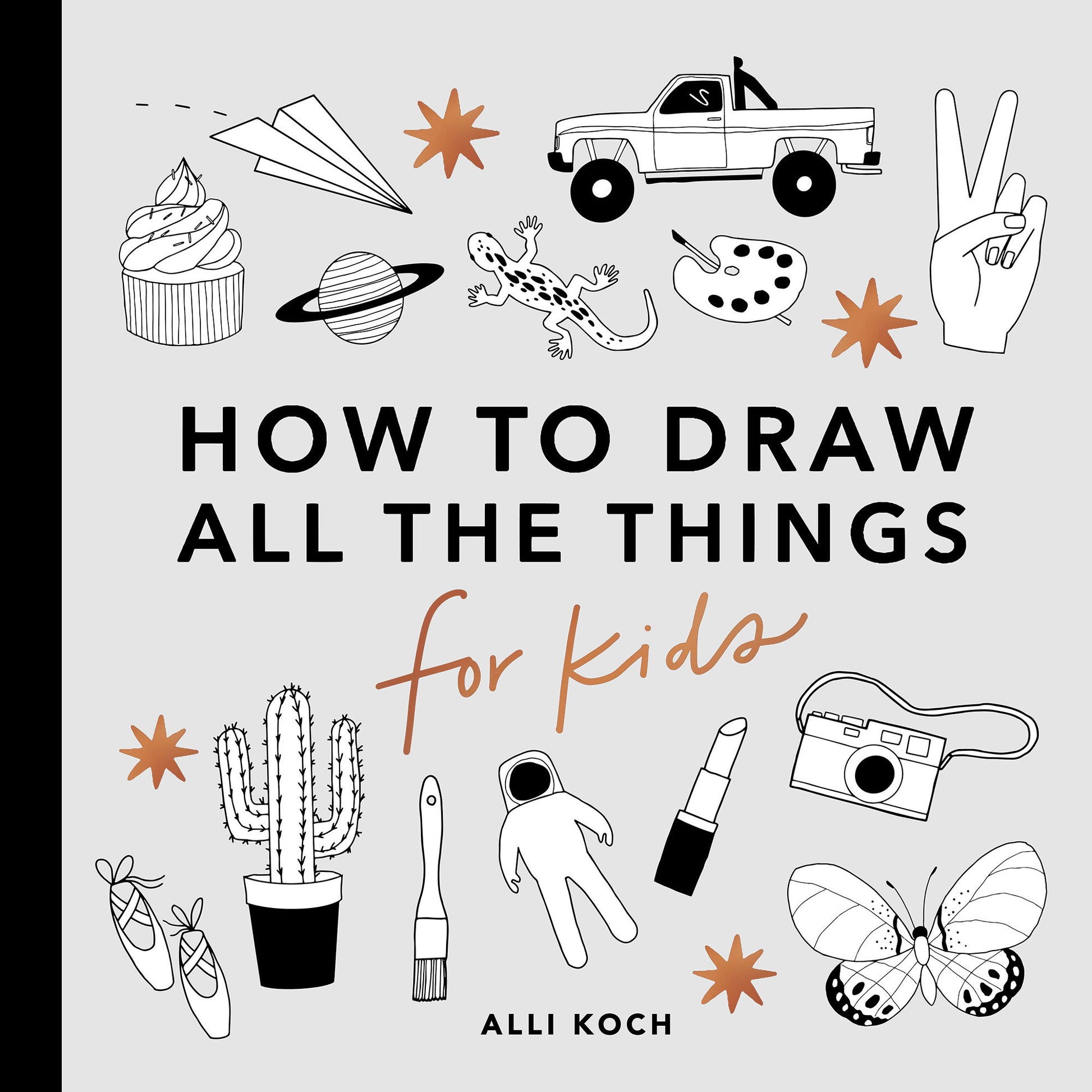 All the Things: How to Draw Books for Kids with Cars, Unicorns, Dragons, Cupcakes, and More (How to Draw For Kids Series) (Book:1)