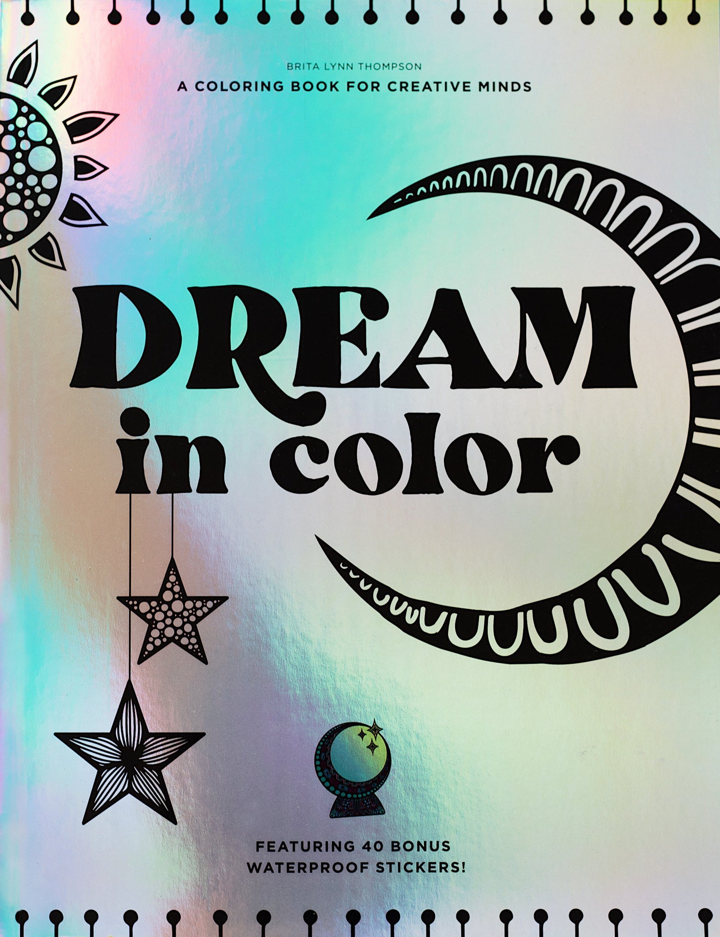 Dream in Color - A Coloring Book for Creative Minds (Featuring 40 Bonus Waterproof Stickers!)